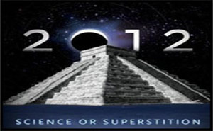 2012: Science or Superstition