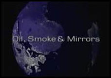 Oil Smoke & Mirrors conspiracy  documentary