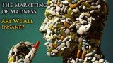 Psychiatry: The Marketing of Madness: Are We All Insane?